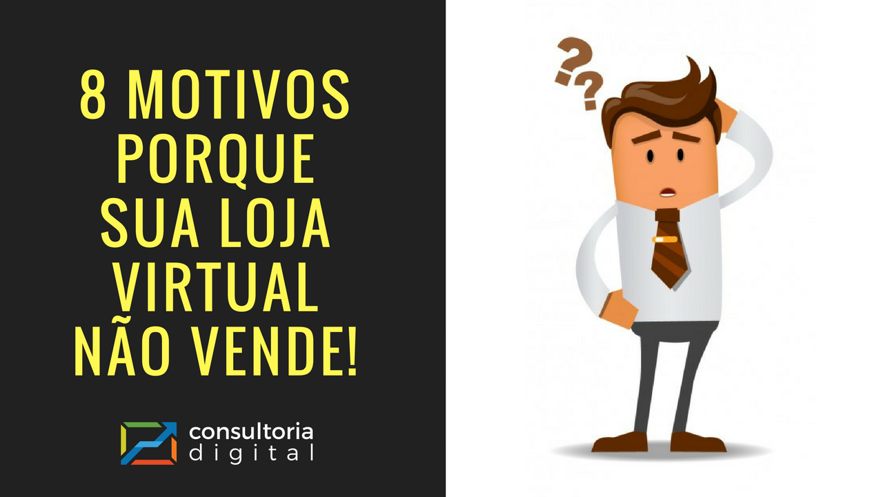 8 motivos porque sua loja virtual não vende