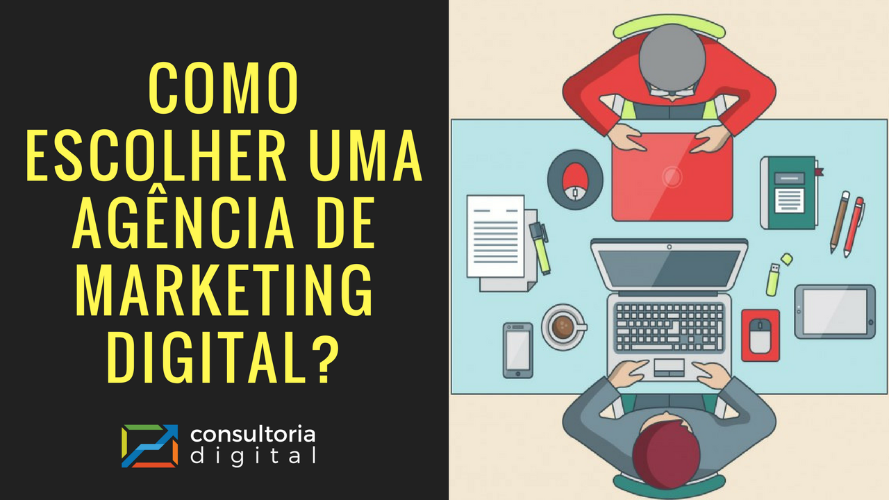 Como escolher uma agência de Marketing Digital