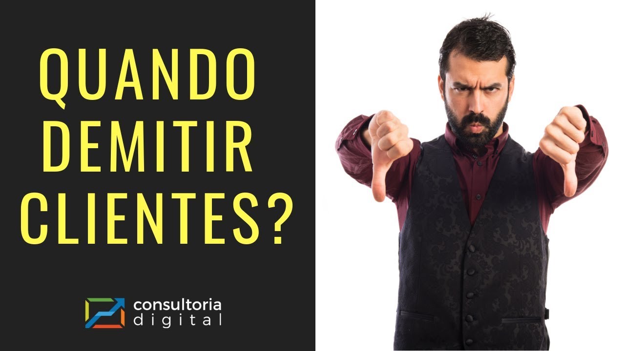 Quando DEMITIR CLIENTES?