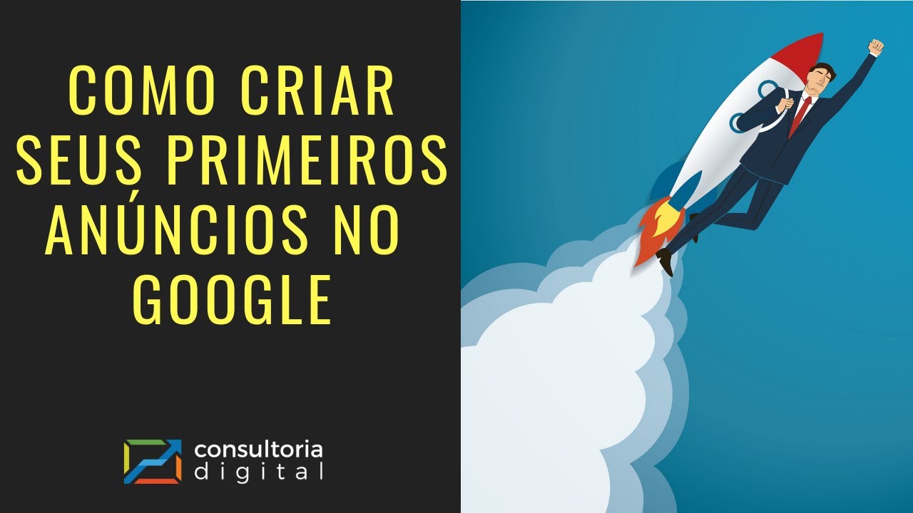 Como Criar seus Primeiros Anúncios no Google