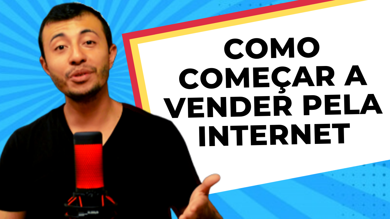 Como Começar a Vender pela Internet