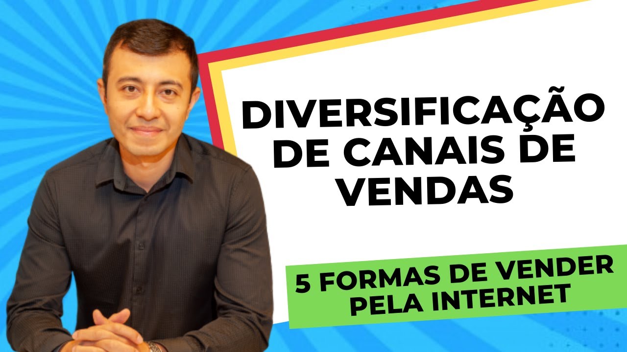 Diversificação de Canais de Vendas: 5 Formas de Vender pela Internet