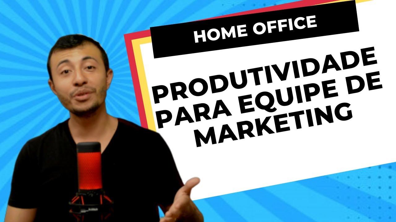 Produtividade para Equipe de Marketing em Home Office